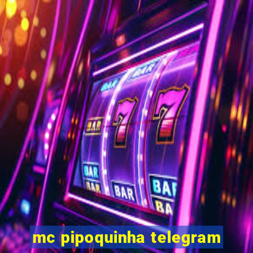 mc pipoquinha telegram